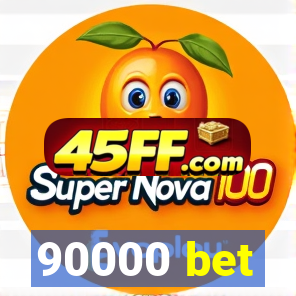 90000 bet